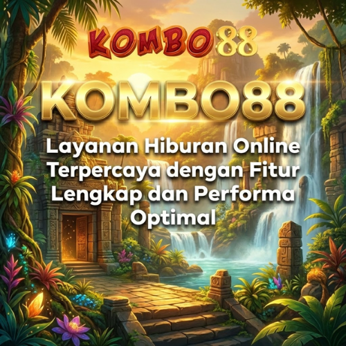 KOMBO88 – Layanan Hiburan Online Terpercaya dengan Fitur Lengkap dan Performa Optimal